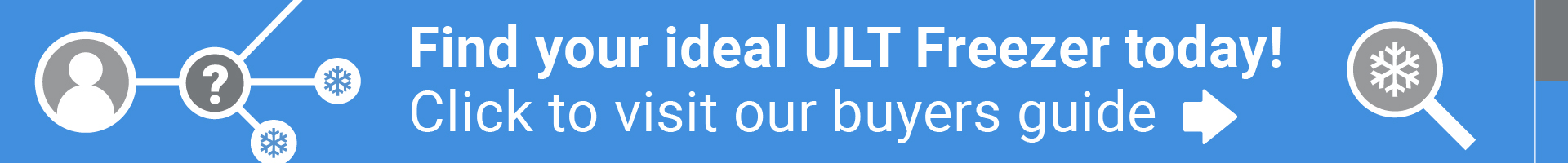 Find your ideal ULT Freezer today! Click to visit our buyers guide 